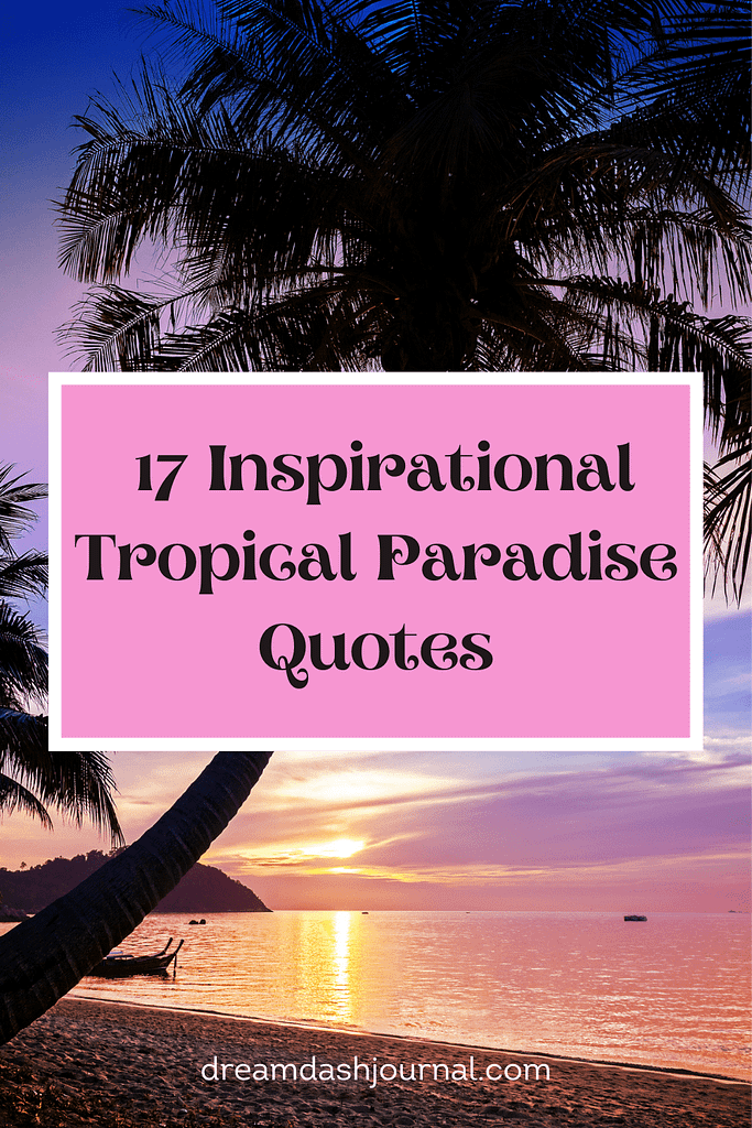 17 Dreamy Tropical Paradise Quotes to Inspire You