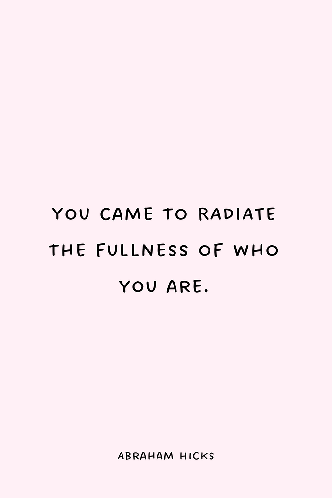 You came to RADIATE the fullness of who you are.