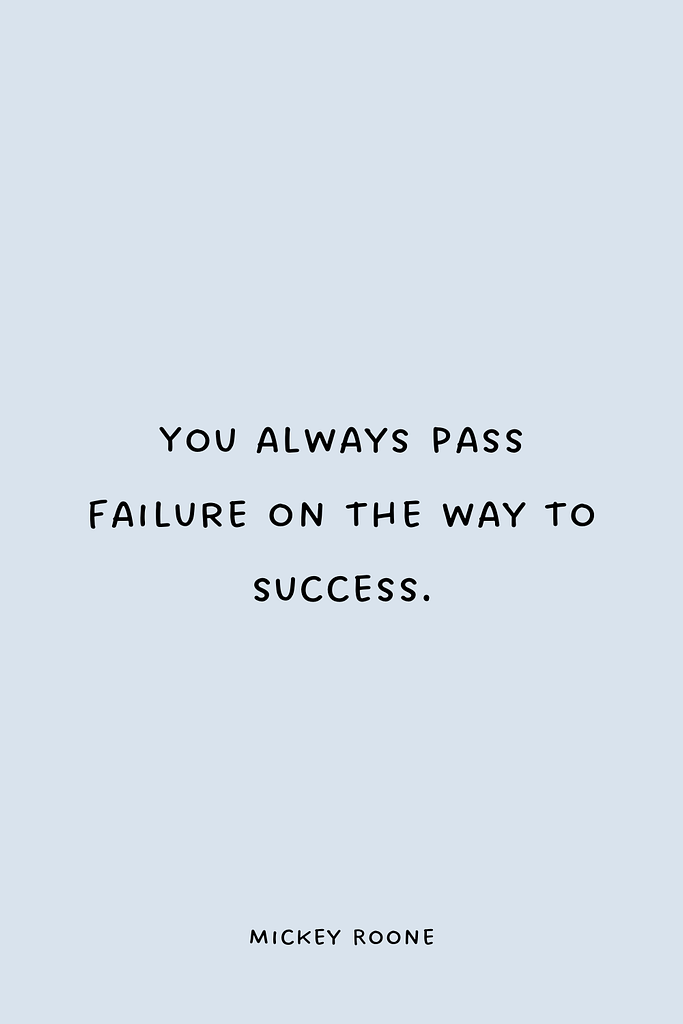 You always pass failure on the way to success.